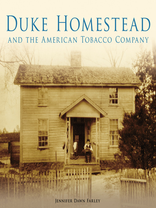 Title details for Duke Homestead and the American Tobacco Company by Jennifer Dawn Farley - Available